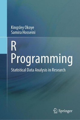 R Programming: Statistical Data Analysis in Research by Kingsley Okoye Hardcover