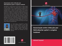 AssociaçãO Entre InfecçãO Por Helicobacter Pylori E Angina InstáVel Ahmed Sayeed