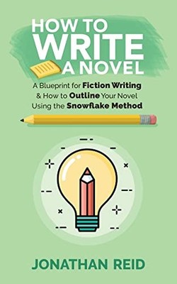 How To Write A Novel: A Blueprint Fo..., Reid, Jonathan