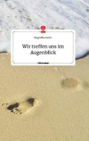 Wir Treffen Uns Im Augenblick. Life Is A Story - Story.One Birgit Allerstorfer