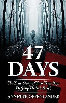 47 Days: The True Story of Two Teen - paperback, Annette Oppenlander, 0997780061