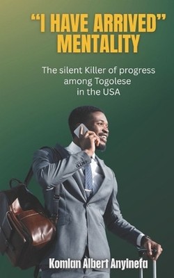 ''I Have Arrived'' Mentality: The Silent Killer of Progress Among Togolese in the 