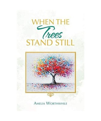 When the Trees Stand Still, Amelia Worthwhile