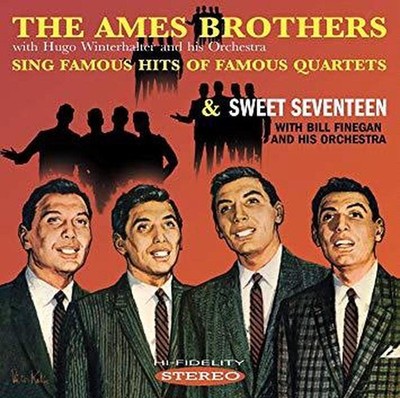 The Ames Brothers Sing Famous Hits Of Famous Quartets/Sweet Seventeen - Ames Bro