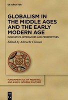 Globalism In The Middle Ages And The Early Modern Age Albrecht Classen