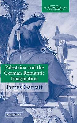 Palestrina and the German Romantic Imagination Garratt Hardback 9780521807371