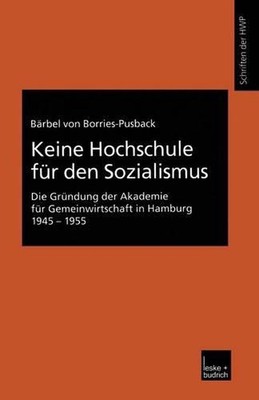 Keine Hochschule fr den Sozialismus: Die Gr?ndung der Akademie f?r Gemeinwirtsch