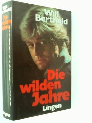 DIE WILDEN JAHRE. Roman. Autor, / Titel Berthold Will.: