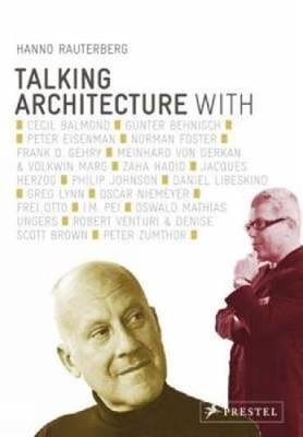 Talking Architecture: Interviews with Architects by Hanno Rauterberg: Used
