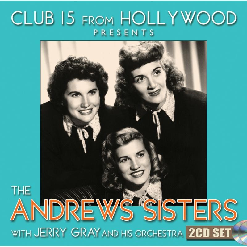 Andrews Sisters, the With Jerry Gray and His Orchestra Club 15 From Hollywood