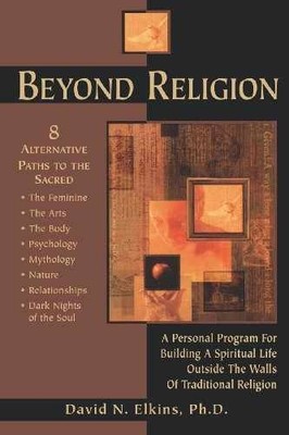 Beyond Religion: A Personal - Paperback, by Elkins PhD David - Very Good q