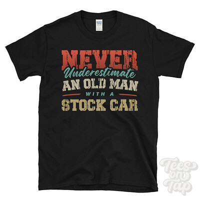 UNTERSCHÄTZE NIEMALS EINEN ALTEN MANN MIT EINEM STOCKCAR LUSTIGES T-SHIRT