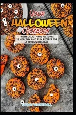 Your Halloween Cookbook with Delighful Pictures: 25 Healthy and Fun Recipes for 