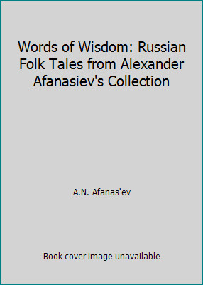 Words of Wisdom: Russian Folk Tales from Alexander Afanasiev's Collection