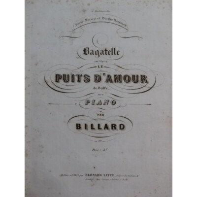 BILLARD Ed. Bagatelle sur Le Puits d'Amour Balfe Klavier ca1845