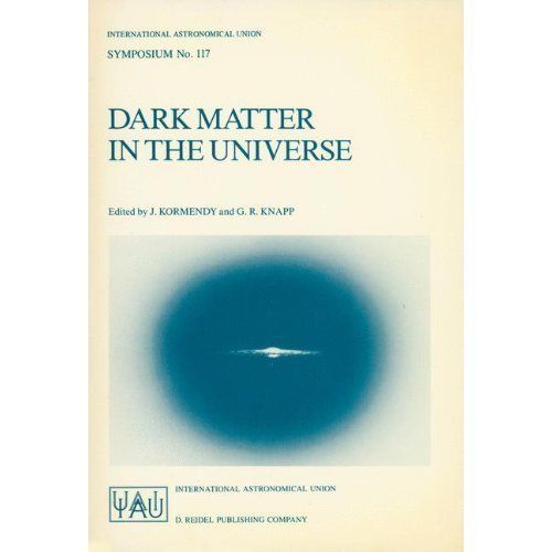 Dark Matter in the Universe: Proceedings of the 117th Symposium of the Internat - Picture 1 of 1