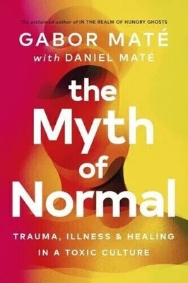 The Myth Of Normal Trauma Illness Paperback # J474