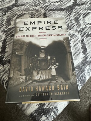 EMPIRE EXPRESS BUILDING OF THE FIRST TRANSCONTINENTAL RAILROAD David Haward Bain
