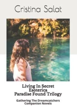 Living In Secret/Esoterica/Paradise Found: A Gathering The Dreamcatchers Se...