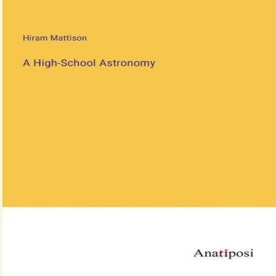 A High-School Astronomy Hiram Mattison Paperback BoD Third Party