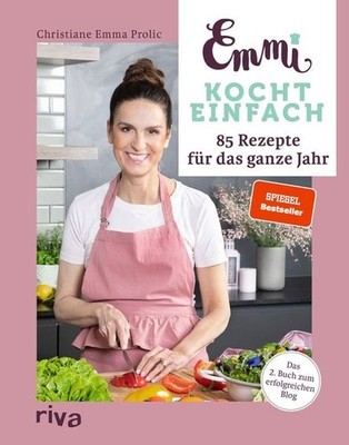 Emmi kocht einfach: 85 Rezepte für das ganze Jahr Das 2. Buch zum erfolgreich...
