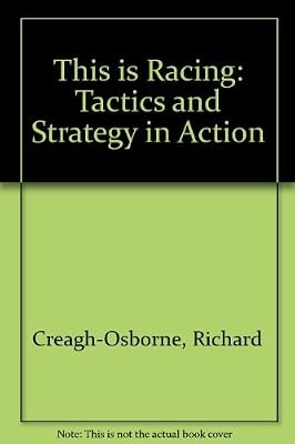 This is Racing: Tactics and Strategy in Action, Creagh-Osborne, Richard, Used; G