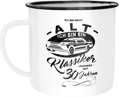 Emaille Tasse Becher Ich bin nicht alt ich bin ein Klassiker Spruch runder