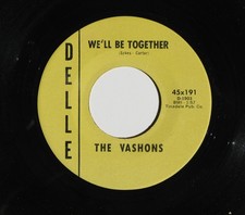 VASHONS We’ll Be TogetherBells 7” 45 1960s Northern Soul on Delle 191- clean!