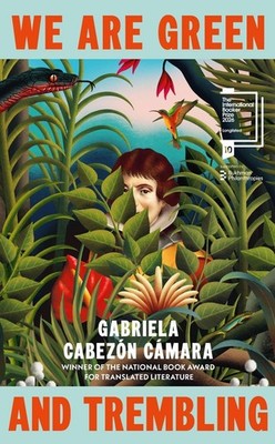 We Are Green and Trembling by Gabriela Cabez?n C?mara (English) Hardcover Book