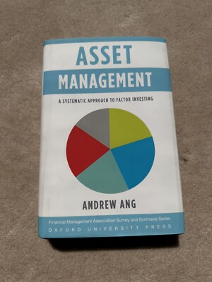 Asset Management: A Systematic Approach to Factor Investing by Andrew Ang