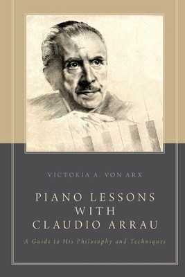 Victoria A. von Arx Piano Lessons with Claudio Arrau (Paperback) (UK IMPORT)