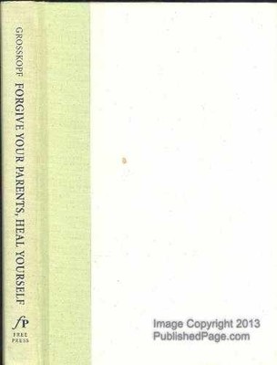 Forgive Your Parents, Heal - Hardcover, by Barry Grosskopf - Very Good g