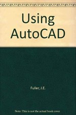 Using AutoCAD: Release 10 with 3-D