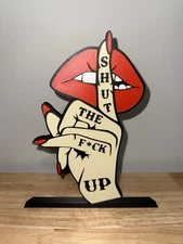 Shut the F up lips shh be quiet 3D logo sign self standing gift STFU Art
