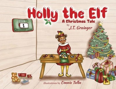 Holly the Elf: A Christmas Tale by J.T. Grainger (English) Paperback Book
