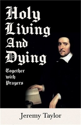 Holy Living and Dying - Together with Prayers (Paperback or Softback)