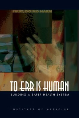 To Err is Human: Building a Safer Health System, in, Medicine, Kohn, Corriga..