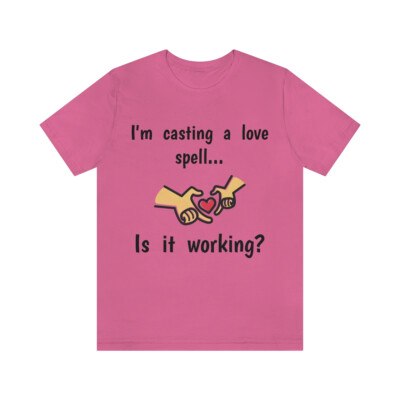 I'm casting a love spell, is it working? | Funny Witch tee shirt | Love shirt