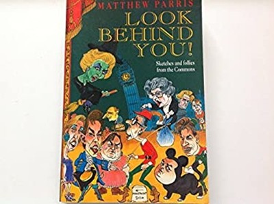 Look Behind You! : Sketches and Follies from the Commons Matthew