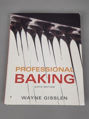 Professional Baking by Wayne Gisslen (2012, Hardcover) 6th Edition