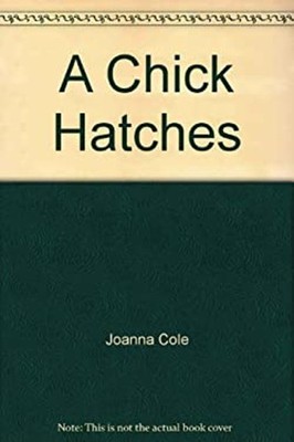 A Chick Hatches Hardcover Joanna Cole