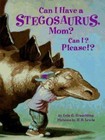 Can I Have a Stegosaurus, Mom? Can I? Please!? - Hardcover - GOOD ...
