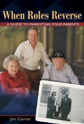 When Roles Reverse: A Guide to Parenting Your - Jim Comer, 1571745009, paperback
