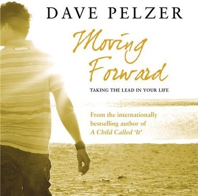 Moving Forward: Taking the Lead in Your Life - Pelzer, Dave