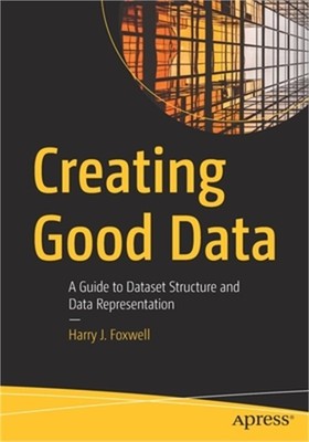 Creating Good Data: A Guide to Dataset Structure and Data Representation (Paperb