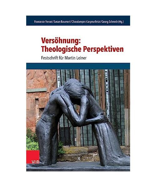 Versöhnung: Theologische Perspektiven: Festschrift für Martin Leiner