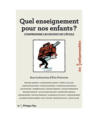 Quel enseignement pour nos enfants ? Comprendre les enjeux de l'école, Collecti