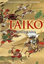 Taiko: An Epic Novel of War and Glory in Feudal Japan - Eiji Yoshikawa