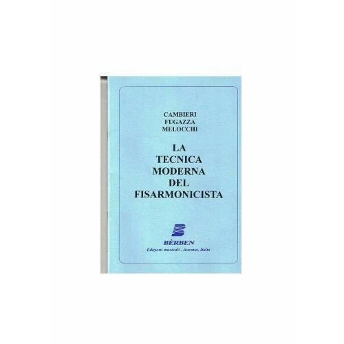 CAMBIERI-FUGAZZA-MELOCCHI LA TECNICA MODERNA DEL FISARMONICISTA ED. BERBEN EB267