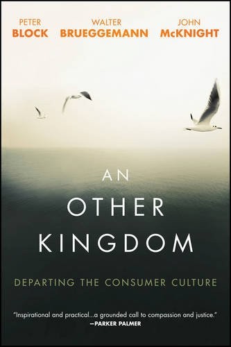 An Other Kingdom: Departing the Consumer Cul- 1119194725, Peter Block, paperback - Image 3